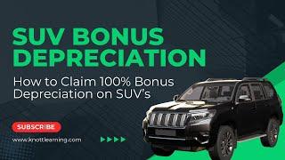 100% Bonus Depreciation for SUVs for Your Business