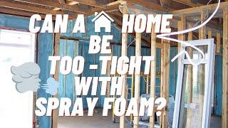 Can A Home Be Too Air-Tight With Spray Foam Insulation?