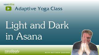 Light and Dark in Asana | Adaptive Yoga with Matthew Sanford | One Hour