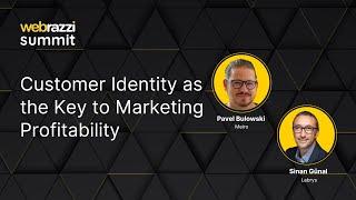 Customer Identity as the Key to Marketing Profitability | Webrazzi Summit 2023