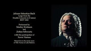 BACH'S DOUBLE CONCERTO IN VILLA VARNUS WITH MARLEY ERICKSON, ZOLTAN SCHWARTZ AND XAVER VARNUS