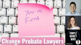 E198 How to Change Your Probate Lawyer