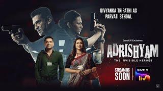 Adrishyam – The Invisible Heroes | Divyanka Tripathi, Eijaz Khan | Streaming Soon