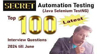 Latest  Top 100 Automation Testing Interview Questions(Java Selenium TestNG) by Interviewers Experts
