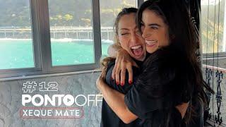 Xeque Mate - PONTO OFF #12 (1ª Temporada)