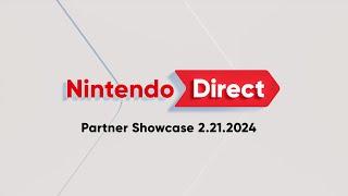 Nintendo Direct: Partner Showcase 2.21.2024