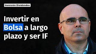 Invertir en BOLSA  a Largo Plazo  y ser IF ‍ D. Gregorio Hernández 