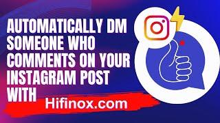 Automatically DM Someone Who Comments On Your Instagram Post with Hifinox! *Full Tutorial*