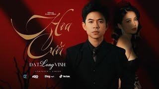 HOA CƯỚI - ĐẠT LONG VINH | OFFICIAL MUSIC VIDEO 4K