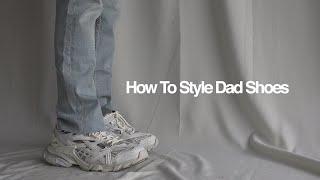 HOW TO STYLE: Dad Shoes | 2021 & 2022