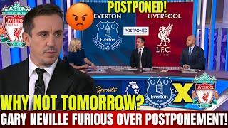 URGENT! GARY NEVILLE FURIOUS OVER GAME POSTPONED WITH NO DATE! WATCH NOW! EVERTON X LIVERPOOL