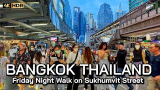  4K HDR | Bangkok Friday Night Walk on Sukhumvit Street | The Best Street For Tourists