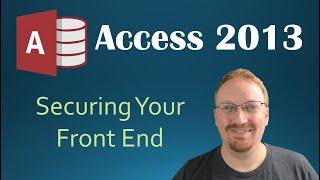 59. Securing Your Front End (Programming In Microsoft Access 2013) 