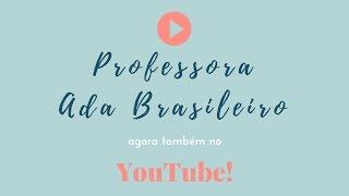 Professora Ada Brasileiro | Apresentação do Canal