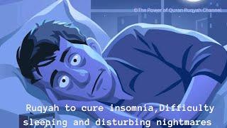 Powerful Ruqyah to Cure Insomnia, Difficulty in Sleep & Disturbing Nightmares