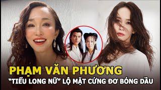 Phạm Văn Phương - “Tiểu Long Nữ” lộ mặt cứng đơ và bóng dầu gây thất vọng