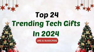 Top 24 Trending Tech Christmas Gift Ideas for 2024