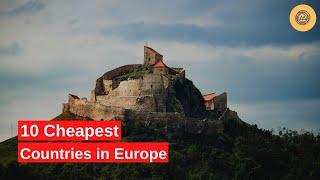 10 Cheapest Countries to Live in Europe 2022