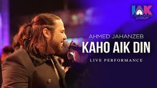 Ahmed Jahanzeb | Kaho Aik Din | Live | Music Performance | IAM Karachi