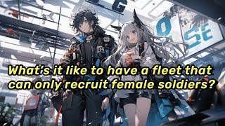 EP | 8 What’s it like to have a fleet that can only recruit female soldiers?