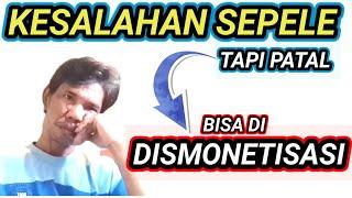 waspada salah sedikit bisa di dismonetisasi