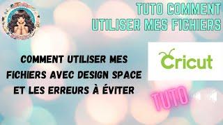 Comment utiliser mes fichiers avec Design Space et les erreurs à éviter