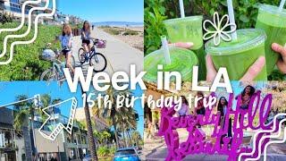 Week in LA | 15th Birthday Trip!