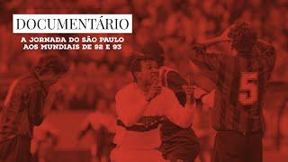 Documentário: A jornada do São Paulo aos mundiais de 1992 e 1993