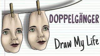 DOPPELGÄNGER | Draw My Life