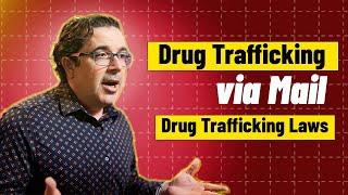 Drug Trafficking via Mail | Drug Trafficking Laws