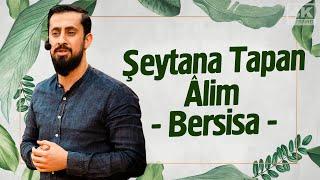 The 'Alim (Scholar) Who Worshipped the Devil - Bersisa | Mehmet Yildiz