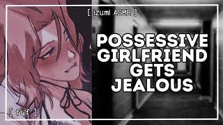 ASMR: possessive girlfriend gets jealous [fight] [making up] [jealousy] [f4f]