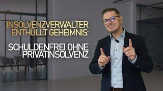 Insolvenzverwalter enthüllt Geheimnis: Schuldenfrei ohne Privatinsolvenz! #schuldnerberatung