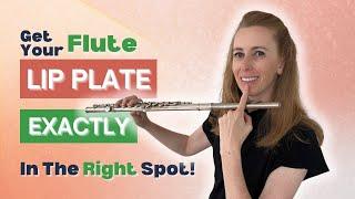 LIP PLATE of flute: How to get it in EXACTLY the right spot!