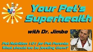 Your Pet's SuperHealth 002 Pet Nutrition 101 Part 1