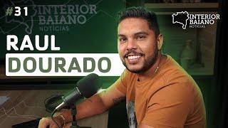 #031 - RAUL DOURADO - Podcast Interior Baiano Notícias