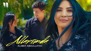 Alibek Abdullayev - Allarimda (Official Music Video)