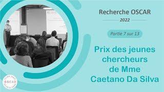 7/13 - Recherche OSCAR 2022 : prix des jeunes chercheurs de mme Caetano Da Silva