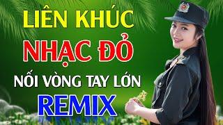 Nối Vòng Tay Lớn, Năm Anh Em Trên Một Chiếc Xe Tăng Remix - LK Nhạc Đỏ Cách Mạng Tiền Chiến Remix