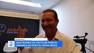 Veja os bastidores da sabatina com Marcio Miranda ao portal Roma News