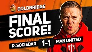 YOU PRATS! REAL SOCIEDAD 1-1 MAN UNITED GOLDBRIDGE MATCH REACTION