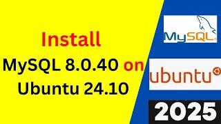 Master MySQL 8.0.40 on Ubuntu 24.10 in 12 Minutes! Complete Setup Guide | 2025