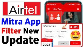 Airtel Mitra App New Update Today 13 May 2024 Add New Option Filter Recharge Commission Lapu Transfe