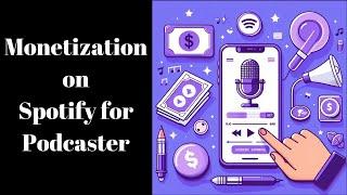 How to Monetize Podcasts on Spotify for Podcasters Platform