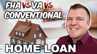 FHA vs Conventional vs VA Mortgage Loans - Which is Better?