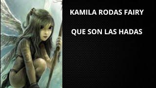 ¿QUE SON LAS HADAS? - KAMILA RODAS FAIRY