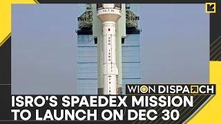 ISRO To Launch Key SpaDex Mission On Dec 30; Mission To Demonstrate Space Docking Technology | WION