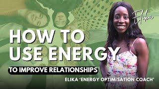 How To Use Energy To Improve Relationships