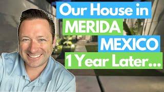 Our Home in Merida, Mexico - 1 Year Later