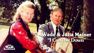 I Can't Sit Down [1985] - Wade & Julia Mainer